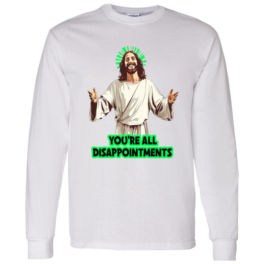 LS T-Shirt You're All Disappointments