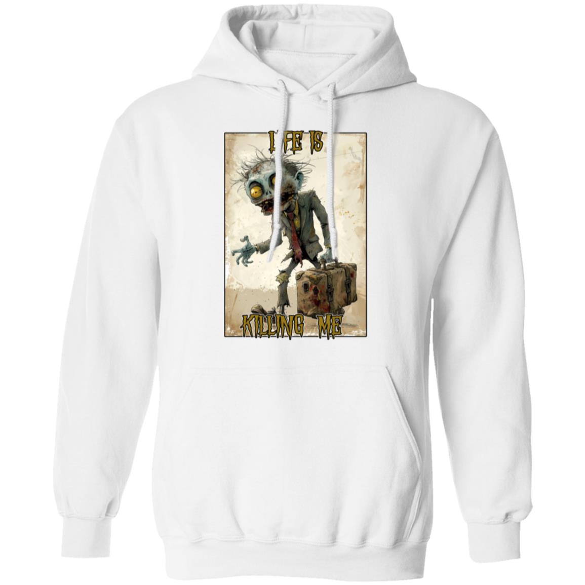 Pullover Hoodie Life Is Killing Me