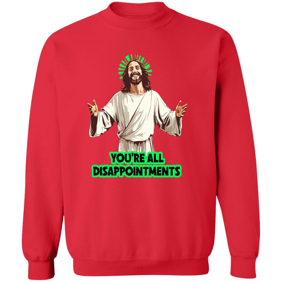 Pullover Sweatshirt You're All Disappointments