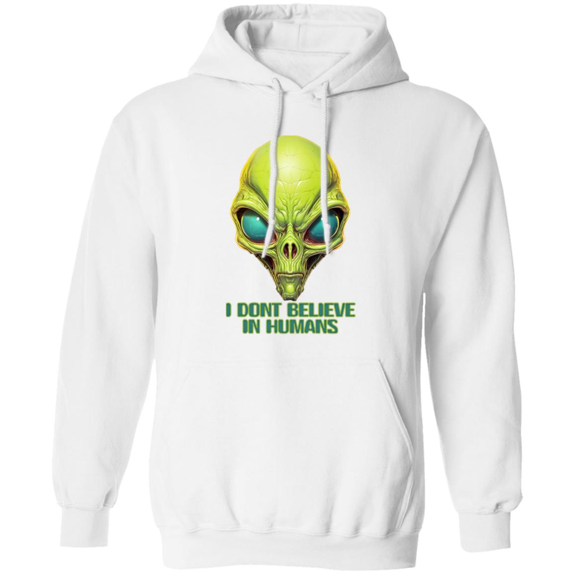 Pullover Hoodie I Dont Believe In Humans