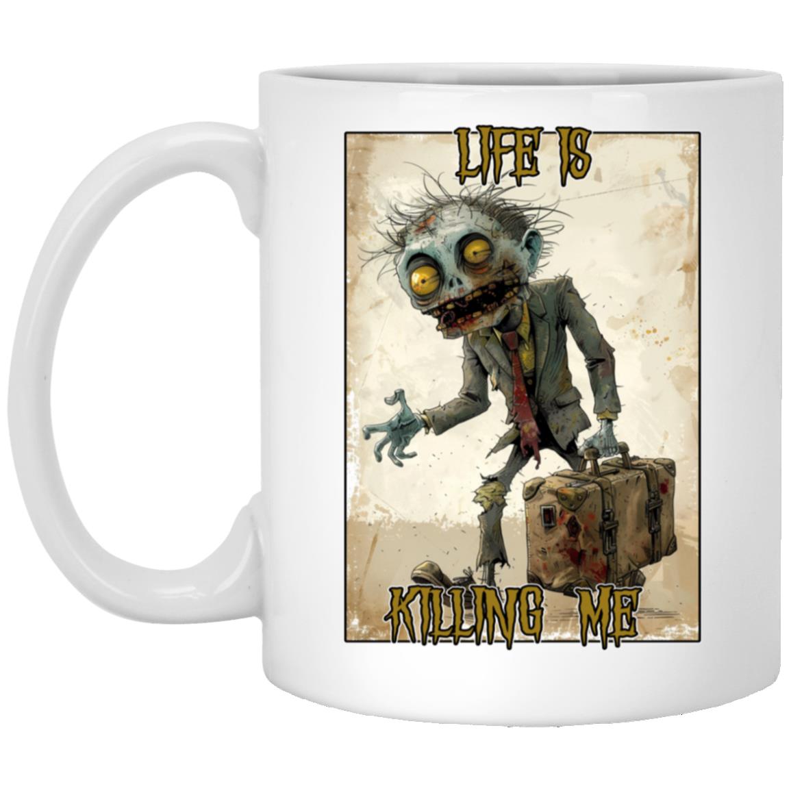 11oz White Mug Life Is Killing Me