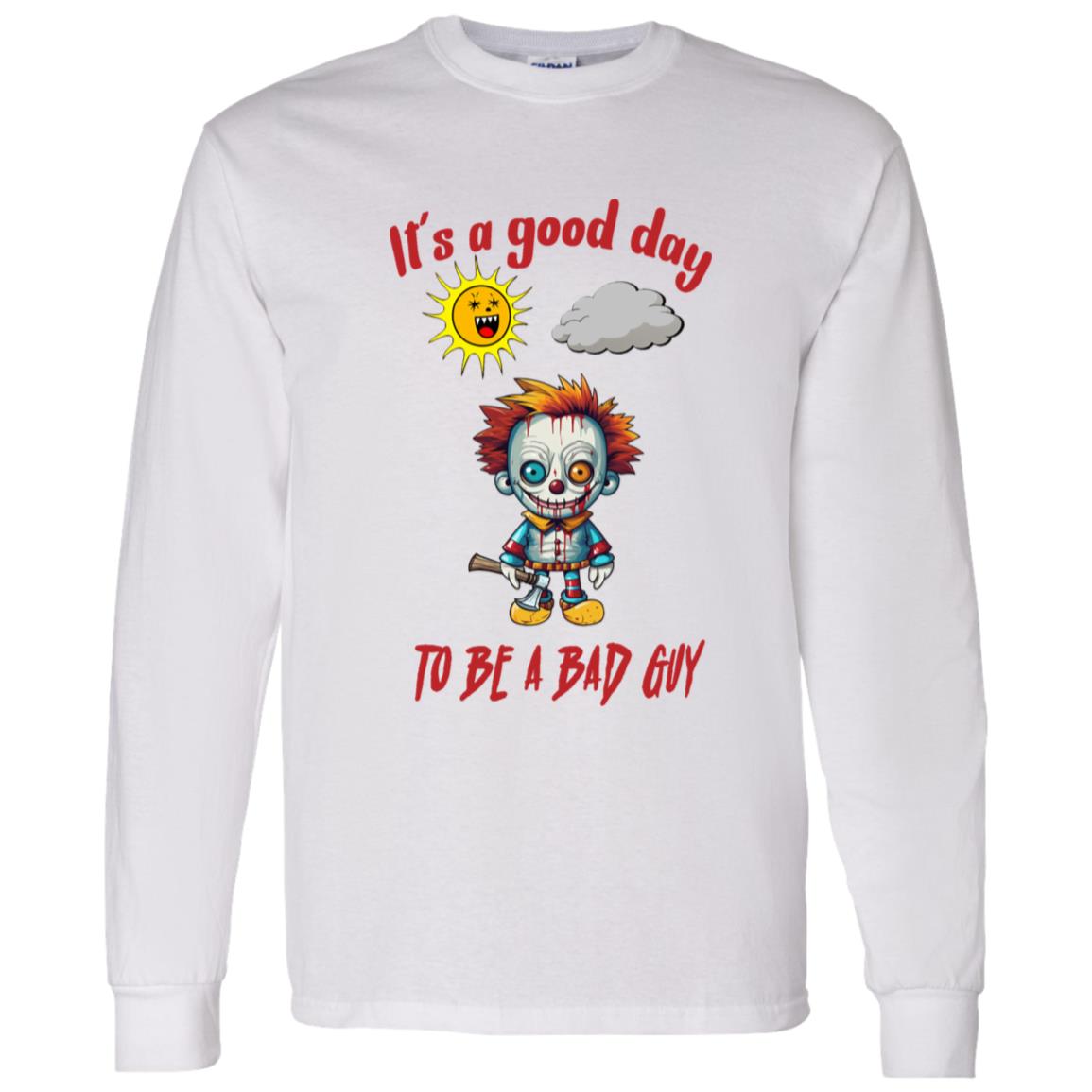 LS T-Shirt It's A Good Day To Be A Bad Guy