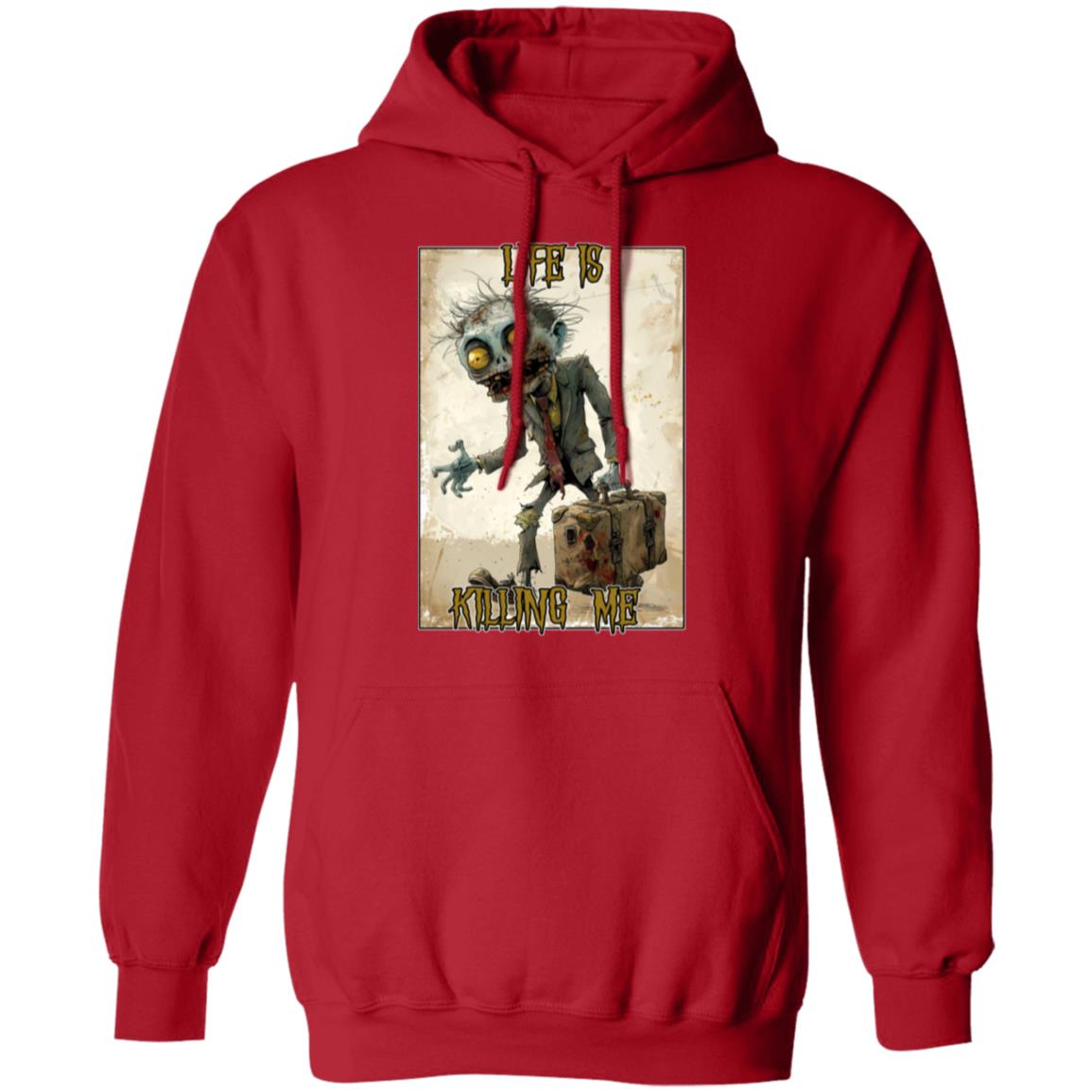 Pullover Hoodie Life Is Killing Me