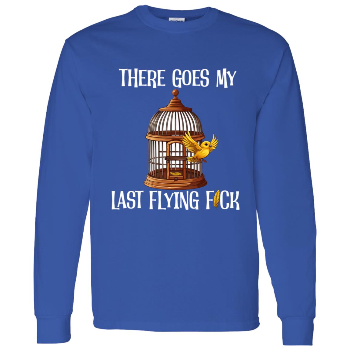 LS T-Shirt There Goes My Last Flying Fuck (White)
