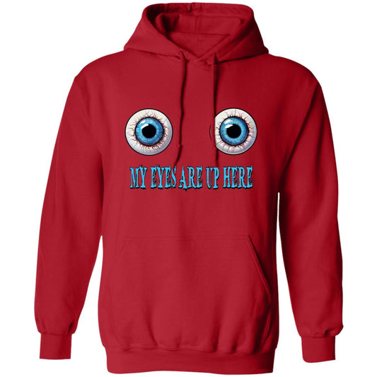 Pullover Hoodie My Eyes Are Up Here