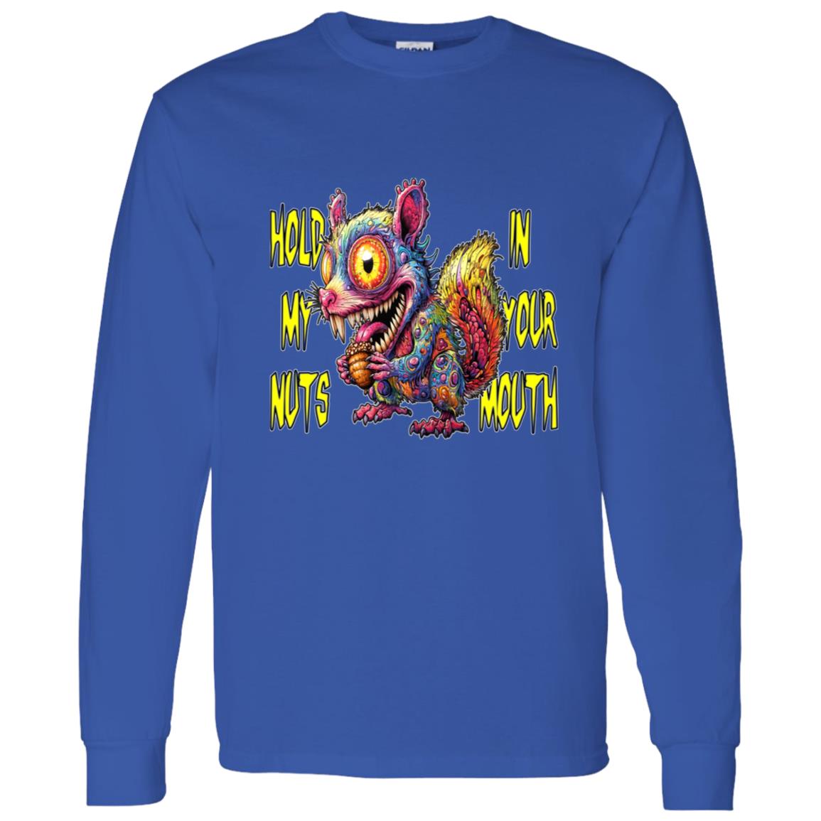 LS T-Shirt Hold My Nuts In Your Mouth