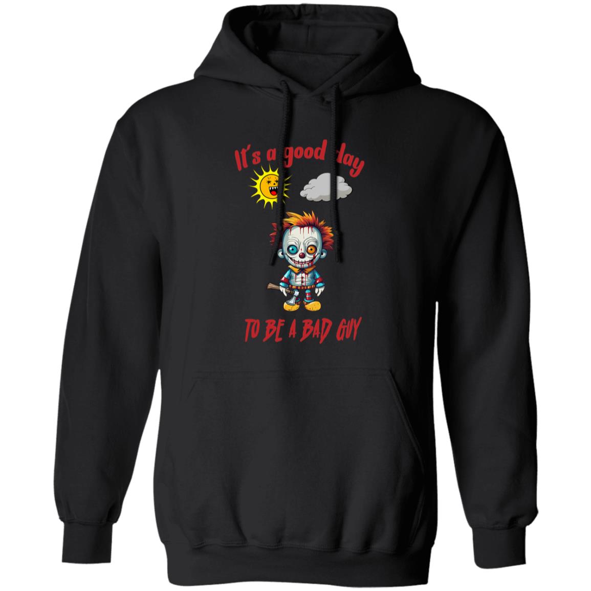 Pullover Hoodie It's A Good Day To Be A Bad Guy